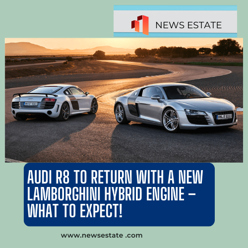 Audi R8 to Return with a New Lamborghini Hybrid Engine – What to Expect!