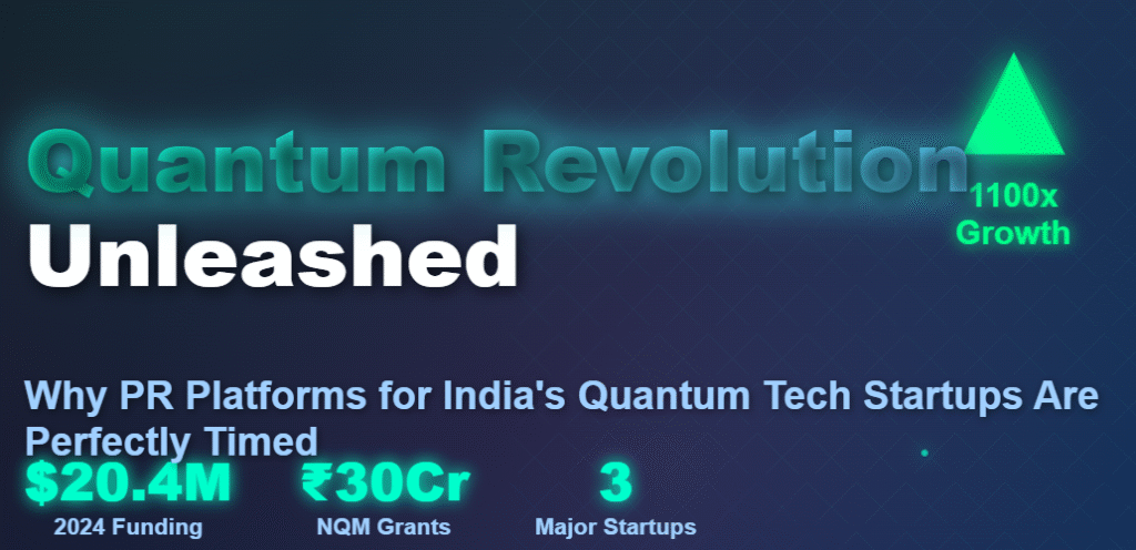 Quantum Revolution Unleashed: Why PR Platforms for India’s Quantum Tech Startups Are Perfectly Timed.