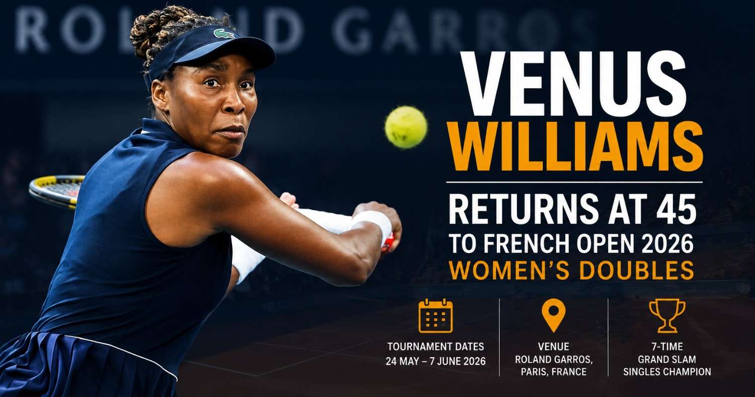 Venus Williams and Hailey Baptiste announced for French Open 2026 women’s doubles tournament at Roland Garros